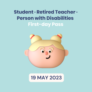Student/Retired Teacher/Person with Disabilities | First-day Pass, 19 May 2023
