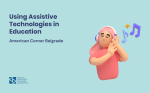 Using Assistive Technologies in Education