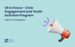 Call for Participation: US in Focus – Civic Engagement and Youth Activism Program