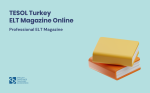 Explore the Latest TESOL Turkey ELT Magazine Online