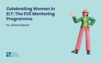 Celebrating Women in ELT: The EVE Mentoring Programme