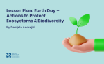 Lesson Plan: Earth Day – Actions to Protect Ecosystems and Biodiversity
