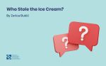 Who Stole the Ice Cream?