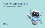 Free 6-Week Email Course: “AI in English Language Teaching”