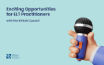 Exciting Opportunities for ELT Practitioners at the British Council