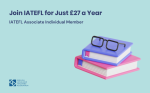 Join IATEFL for Just £27 a Year!