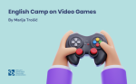 English Camp on Video Games: A Fun Start to the New School Year