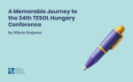 A Memorable Journey to the 34th TESOL Hungary Conference