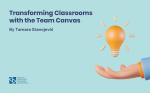 Transforming Classrooms with the Team Canvas