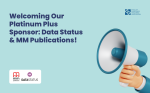 Welcoming Our Platinum Plus Sponsor: Data Status & MM Publications!