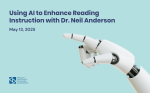 Workshop: Using AI to Enhance Reading Instruction with Dr. Neil Anderson